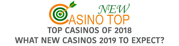 top casinos 2018 new casinos 2019